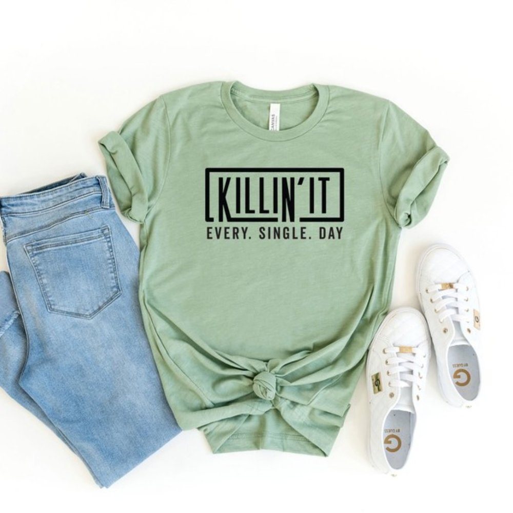 Killin' It Every Single Day T-Shirt